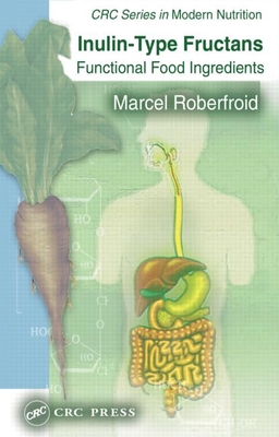 Inulin-Type Fructans: Functional Food Ingredients - Roberfroid, Marcel