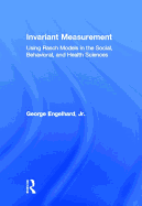 Invariant Measurement: Using Rasch Models in the Social, Behavioral, and Health Sciences
