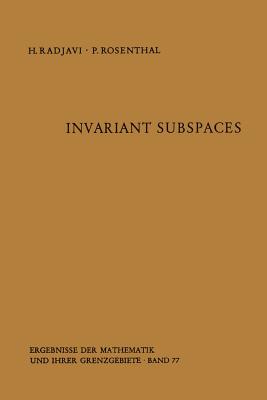Invariant Subspaces - Radjavi, Heydar, and Rosenthal, Peter