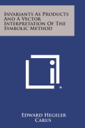 Invariants as Products and a Vector Interpretation of the Symbolic Method