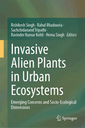 Invasive Alien Plants in Urban Ecosystems: Emerging Concerns and Socio-Ecological Dimensions