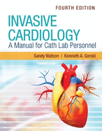 Invasive Cardiology: A Manual for Cath Lab Personnel