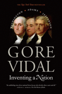 Inventing a Nation: Washington, Adams, Jefferson