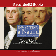 Inventing a Nation: Washington, Adams, Jefferson