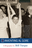 Inventing Al Gore: A Biography