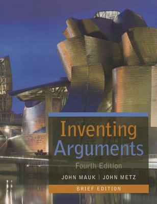 Inventing Arguments, Brief - Mauk, John, and Metz, John