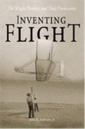 Inventing Flight: The Wright Brothers and Their Predecessors