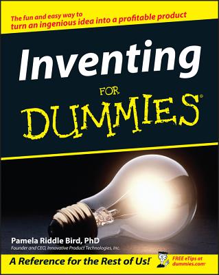 Inventing for Dummies - Bird, Pamela Riddle, and Bird, Forrest M (Foreword by)