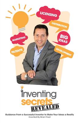 Inventing Secrets Revealed - Fried, Brian