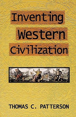 Inventing Western Civilization - Patterson, Thomas C