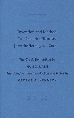 Invention and Method: Two Rhetorical Treatises from the Hermogenic Corpus - Kennedy, George