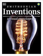 Inventions: A Visual Encyclopedia of Technology and Innovation