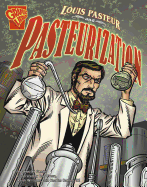 Inventions and Discovery Louis Pasteur and Pasteurization