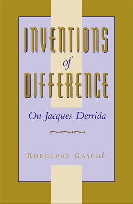 Inventions of Difference: On Jacques Derrida - Gasch�, Rodolphe