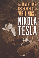 Inventions, Researches and Writings of Nikola Tesla