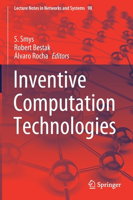 Inventive Computation Technologies - Smys, S (Editor), and Bestak, Robert (Editor), and Rocha, �lvaro (Editor)