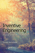 Inventive Engineering: Knowledge and Skills for Creative Engineers