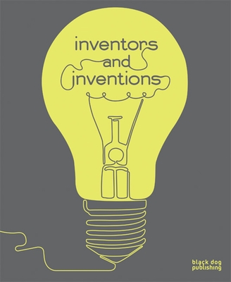 Inventors and Inventions - Black Dog Publishing (Editor)