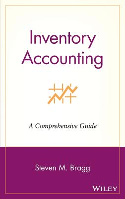 Inventory Accounting: A Comprehensive Guide - Bragg, Steven M