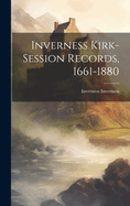 Inverness Kirk-session Records, 1661-1880