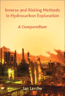 Inverse and Risk Methods in Hydrocarbon Exploration - Lerche, Ian