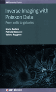 Inverse Imaging with Poisson data: From cells to galaxies