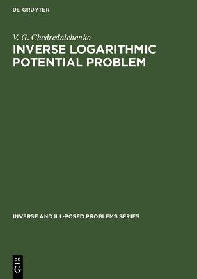 Inverse Logarithmic Potential Problem - Cherednichenko, V G, and Chedrednichenko, V G