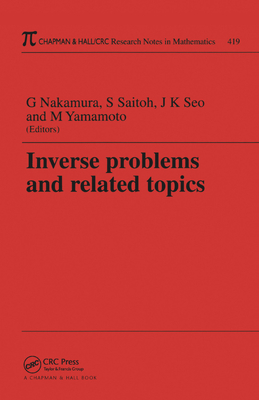 Inverse Problems and Related Topics - Nakamura, Gen (Editor), and Saitoh, Saburou (Editor), and Seo, Jin Kean (Editor)