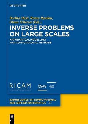 Inverse Problems on Large Scales: Mathematical Modelling and Computational Methods - Mejri, Bochra (Editor), and Ramlau, Ronny (Editor), and Scherzer, Otmar (Editor)