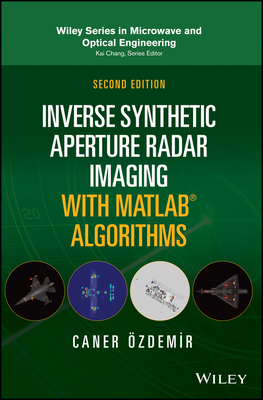 Inverse Synthetic Aperture Radar Imaging with MATLAB Algorithms - Ozdemir, Caner