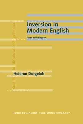 Inversion in Modern English: Form and function - Dorgeloh, Heidrun