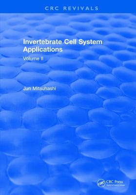 Invertebrate Cell System Applications: Volume II - Mitsuhashi, Jun