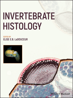 Invertebrate Histology - LaDouceur, Elise E. B. (Editor)