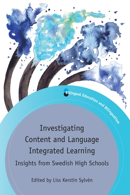 Investigating Content and Language Integrated Learning: Insights from Swedish High Schools - Sylv�n, Liss Kerstin (Editor)