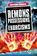 Investigating Demons, Possessions, and Exorcisms