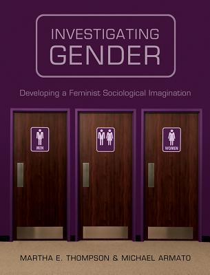 Investigating Gender - Thompson, Martha E., and Armato, Michael