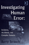 Investigating Human Error: Incidents, Accidents and Complex Systems