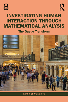 Investigating Human Interaction Through Mathematical Analysis: The Queue Transform - Brintzenhofe, Kurt T