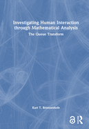 Investigating Human Interaction Through Mathematical Analysis: The Queue Transform
