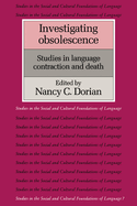 Investigating Obsolescence: Studies in Language Contraction and Death
