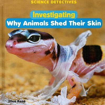 Investigating Why Animals Shed Their Skin - Ren�, Ellen