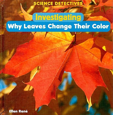 Investigating Why Leaves Change Their Color - Ren�, Ellen