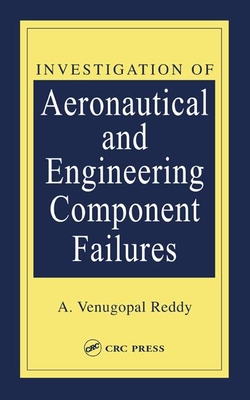 Investigation of Aeronautical and Engineering Component Failures - Reddy, A Venugopal
