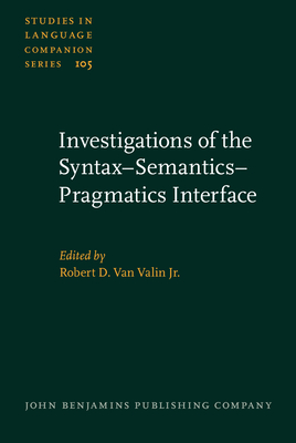 Investigations of the Syntax-Semantics-Pragmatics Interface - Van Valin, Robert D, Jr. (Editor)