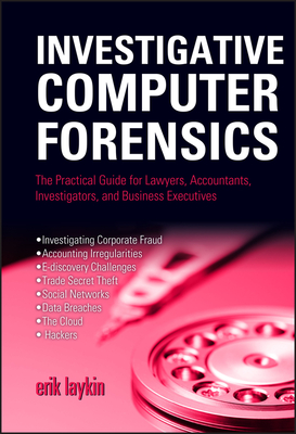 Investigative Computer Forensics - Laykin, Erik