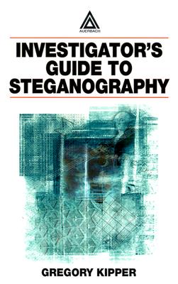 Investigator's Guide to Steganography - Kipper, Gregory