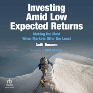 Investing Amid Low Expected Returns: Making the Most When Markets Offer the Least
