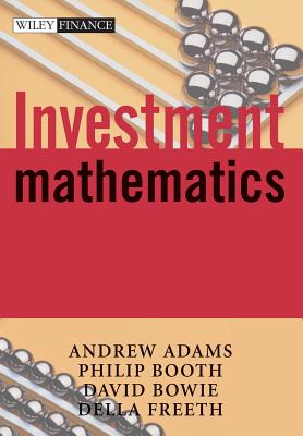 Investment Mathematics - Adams, Andrew T, and Booth, Philip M, and Bowie, David C
