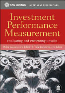 Investment Performance Measurement: Evaluating and Presenting Results