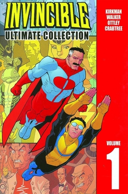 Invincible: The Ultimate Collection Volume 1 - Kirkman, Robert, and Walker, Cory, and Ottley, Ryan